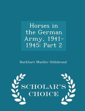 portada Horses in the German Army, 1941-1945: Part 2 - Scholar's Choice Edition