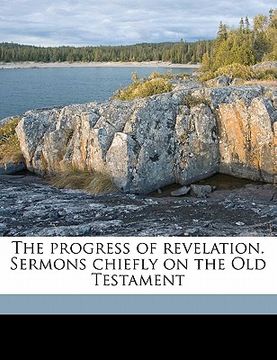 portada the progress of revelation. sermons chiefly on the old testament (en Inglés)