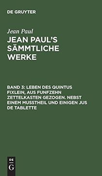portada Jean Paul's Sämmtliche Werke, Band 3, Leben des Quintus Fixlein, aus Funfzehn Zettelkasten Gezogen. Nebst Einem Mußtheil und Einigen jus de Tablette (en Alemán)