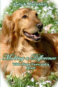 portada Making a Difference: With Three Paws and a Heart (en Inglés)