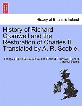 portada history of richard cromwell and the restoration of charles ii. translated by a. r. scoble. (en Inglés)