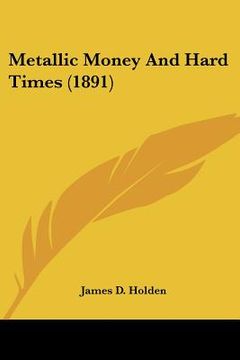portada metallic money and hard times (1891) (en Inglés)