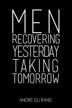 portada Men Recovering Yesterday Taking Tomorrow (en Inglés)
