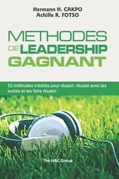 portada Méthodes de Leadership Gagnant: 52 Méthodes Inédites Pour Réussir, Réussir Avec Les Autres Et Les Faire Réussir (en Francés)