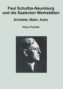 portada Paul Schultze-Naumburg und die Saalecker Werkstätten: Architekt, Maler, Autor (en Alemán)