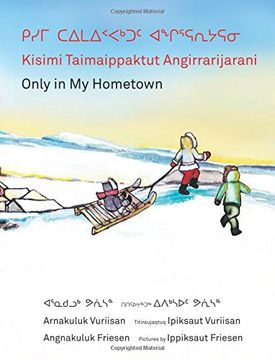portada Kisimi Taimaippaktut Angirrarijarani / Only in my Hometown (en Inglés)