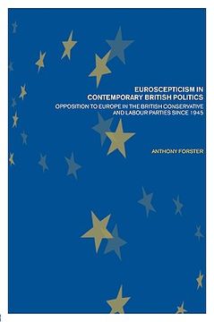 portada euroscepticism in contemporary british politics: opposition to europe in the conservative and labour parties since 1945