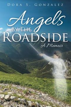 portada Angels By The Roadside: A Memoir (en Inglés)
