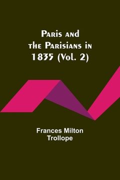portada Paris and the Parisians in 1835 (Vol. 2) (en Inglés)