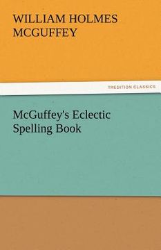 portada mcguffey's eclectic spelling book (en Inglés)