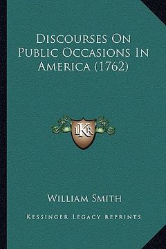 portada discourses on public occasions in america (1762) (en Inglés)