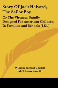 portada story of jack halyard, the sailor boy: or the virtuous family, designed for american children in families and schools (1834) (in English)