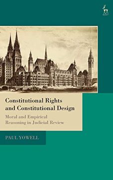 portada Constitutional Rights and Constitutional Design: Moral and Empirical Reasoning in Judicial Review (en Inglés)