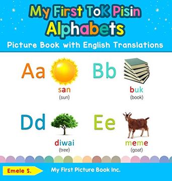 portada My First tok Pisin Alphabets Picture Book With English Translations: Bilingual Early Learning & Easy Teaching tok Pisin Books for Kids (1) (Teach & Learn Basic tok Pisin Words for Children) 