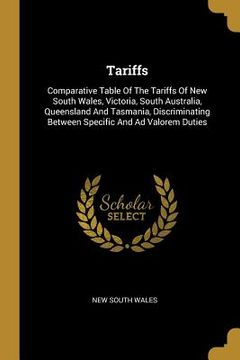 portada Tariffs: Comparative Table Of The Tariffs Of New South Wales, Victoria, South Australia, Queensland And Tasmania, Discriminatin (in English)