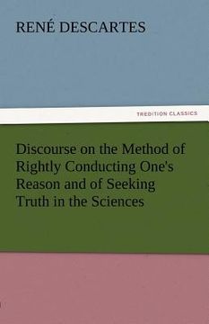 portada discourse on the method of rightly conducting one's reason and of seeking truth in the sciences (en Inglés)