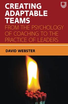 portada Creating Adaptable Teams: From the Psychology of Coaching to the Practic e of Leaders (uk Higher Education oup Humanities & Social Sciences Counselling and Psychotherapy) (in English)