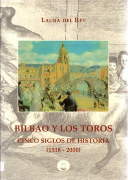 portada Bilbao y los Toros Cinco Siglos de Historia (1518-2000)