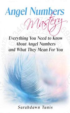 portada Angel Numbers Mastery: Everything you Need to Know About Angel Numbers and What They Mean for you (en Inglés)