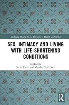 portada Sex, Intimacy and Living With Life-Shortening Conditions (en Inglés)