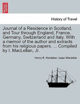 portada journal of a residence in scotland, and tour through england, france, germany, switzerland and italy. with a memoir of the author and extracts from hi (in English)