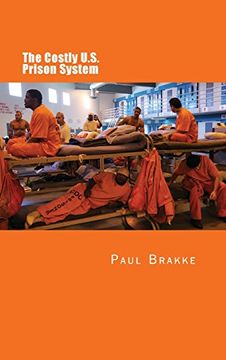 portada The Costly U. S. Prison System (in Full Color): Too Costly in Dollars, National Prestige and Lives