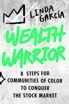 portada Wealth Warrior: 8 Steps for Communities of Color to Conquer the Stock Market (en Inglés)