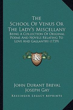 portada the school of venus or the lady's miscellany: being a collection of original poems and novels relating to love and gallantry (1739)