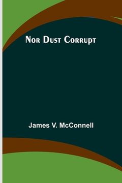 portada Nor Dust Corrupt (in English)