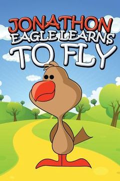 portada Jonathon Eagle Learns to Fly (en Inglés)