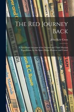 portada The Red Journey Back; a First-hand Account of the Second and Third Martian Expeditions, by the Space-ships Albatross and Comet (en Inglés)