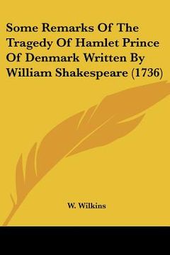 portada some remarks of the tragedy of hamlet prince of denmark written by william shakespeare (1736) (in English)
