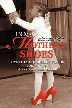 portada in my mother's shoes: a collection of psalms, poems and short stories (en Inglés)