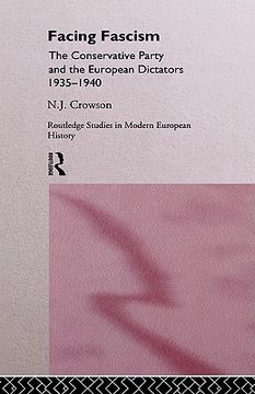 portada facing fascism: the conservative party and the european dictators 1935 -1940 (en Inglés)