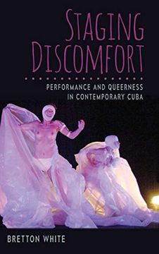 portada Staging Discomfort: Performance and Queerness in Contemporary Cuba (in English)
