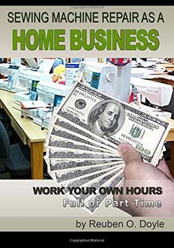 portada Sewing Machine Repair as a Home Business: Learn how to Repair Sewing Machines for a Profit (en Inglés)