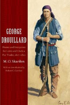 portada george drouillard: hunter and interpreter for lewis and clark and fur trader, 1807-1810 (en Inglés)