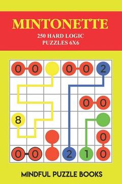 portada Mintonette: 250 Hard Logic Puzzles 6x6 (in English)