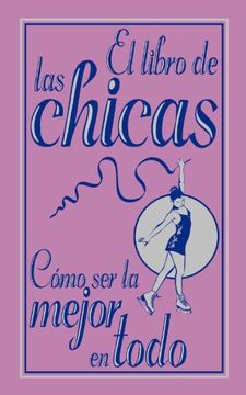 portada El Libro de las Chicas. Cómo ser la Mejor en Todo (in Spanish)