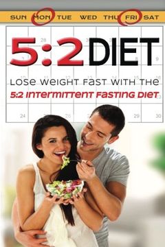 portada 5:2 Diet: Lose Weight Fast With The 5:2 Intermittent Diet: Volume 2 (weight loss, diets, diet plans, lose weight fast, diet)