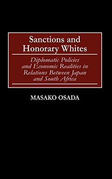portada Sanctions and Honorary Whites: Diplomatic Policies and Economic Realities in Relations Between Japan and South Africa (en Inglés)