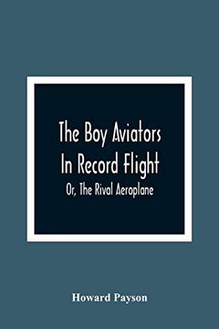 portada The boy Aviators in Record Flight; Or, the Rival Aeroplane (en Inglés)