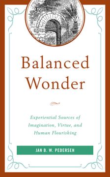 portada Balanced Wonder: Experiential Sources of Imagination, Virtue, and Human Flourishing (en Inglés)