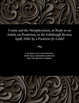 portada Comte and the Metaphysicians, in Reply to an Article on Positivism, in the Edinburgh Review, April, 1866: by a Positivist [S. Lobb?