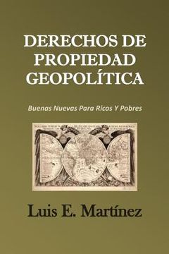 portada Derechos De Propiedad Geopolítica: Buenas Nuevas Para Ricos Y Pobres (in Spanish)