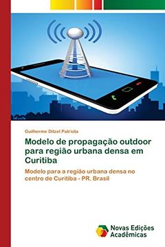portada Modelo de Propagação Outdoor Para Região Urbana Densa em Curitiba: Modelo Para a Região Urbana Densa no Centro de Curitiba - pr. Brasil (en Portugués)