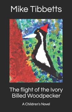 portada The flight of the Ivory Billed Woodpecker (en Inglés)