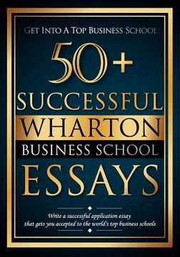 portada 50+ successful wharton business school essays