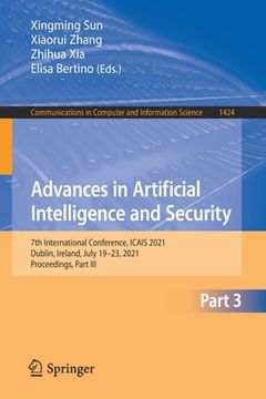 portada Advances in Artificial Intelligence and Security: 7th International Conference, Icais 2021, Dublin, Ireland, July 19-23, 2021, Proceedings, Part III (in English)