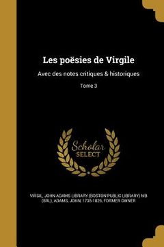 portada Les poësies de Virgile: Avec des notes critiques & historiques; Tome 3 (en Francés)
